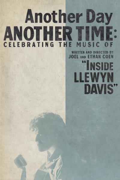 Poster : Another Day, Another Time: Celebrating the Music of Inside Llewyn Davis