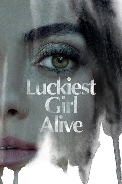Poster : Luckiest Girl Alive