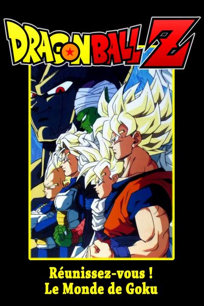 Poster : Dragon Ball Z - Réunissez-vous ! Le Monde de Goku