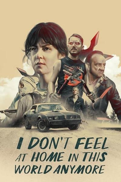 Poster : I Don't Feel at Home in This World Anymore.