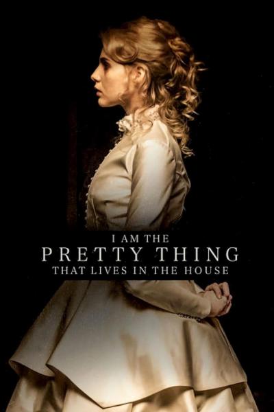 Poster : I Am the Pretty Thing That Lives in the House