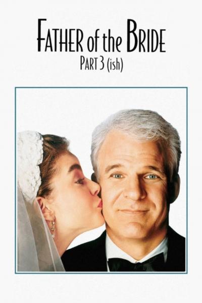 Poster : Father of the Bride Part 3 (ish)